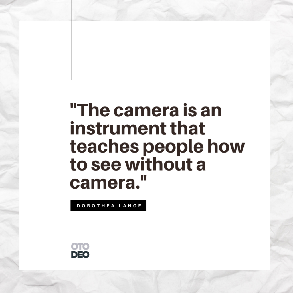 photography quotes to understand - dorothea lange - otodeo photographer guide