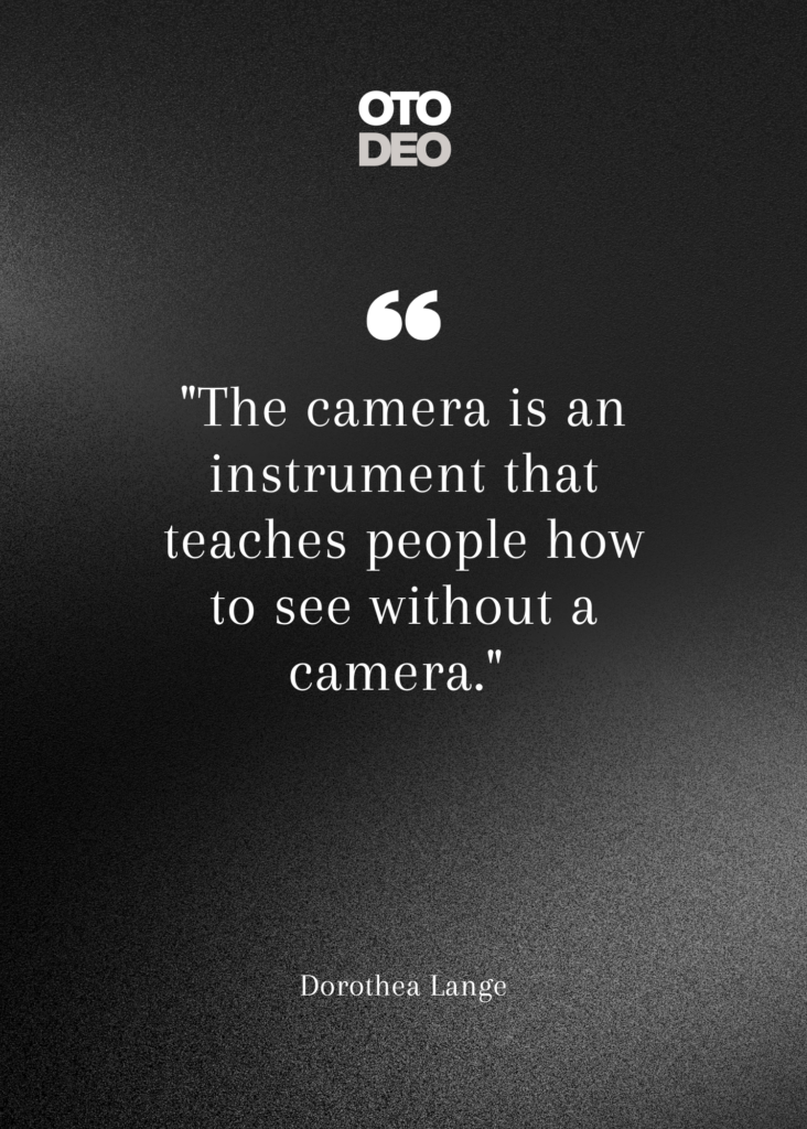 photography quotes to understand - dorothea lange - otodeo photographer guide